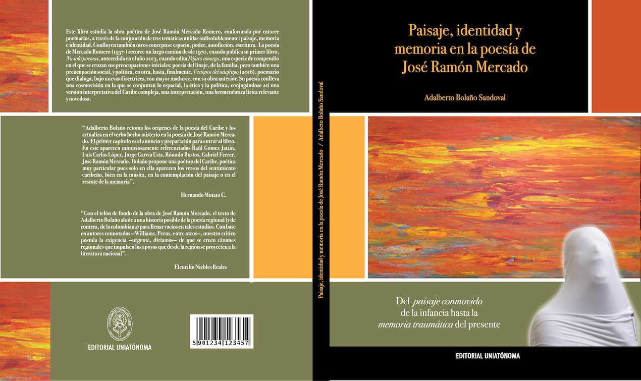 Paisaje, identidad y memoria en la poesía de José Ramón Mercado, por la Universidad del Atlántico, de Adalberto Bolaño.
