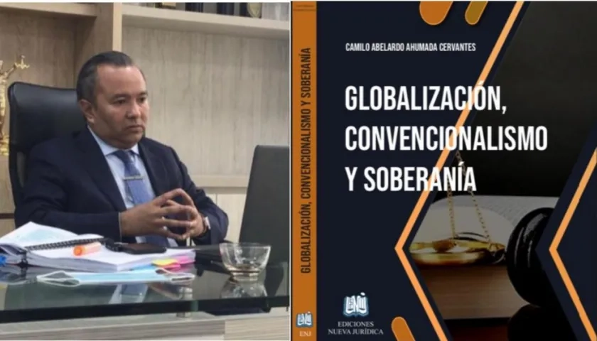 Camilo Ahumada Cervantes, abogado, doctor en Derecho, autor de la obra Globalización, convencionalismo y soberanía.